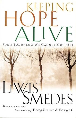 Keeping Hope Alive For a Tomorrow We Cannot Control By Lewis B. Smedes